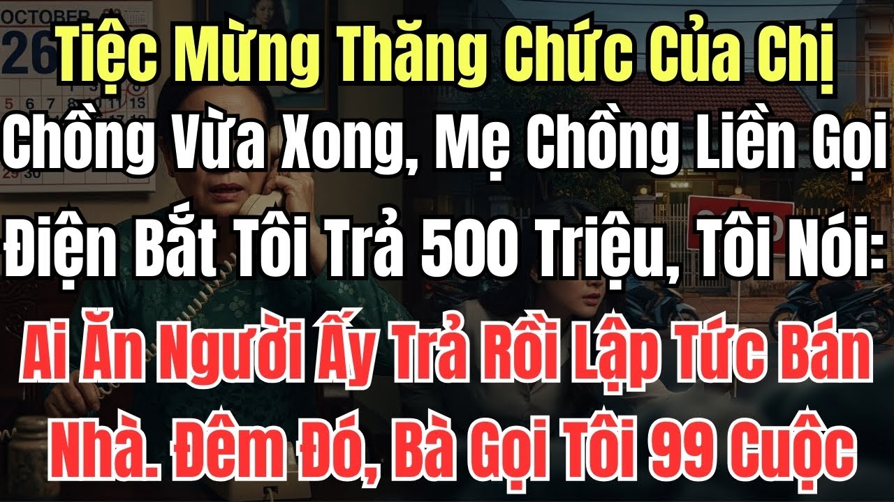 Tiệc Mừng Thăng Chức Của Chị Chồng Vừa Xong, Mẹ Chồng Liền Gọi Điện Bắt Tôi Trả 500 Triệu, Tôi Nói A