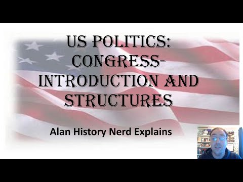 US Politics: Congress- Introduction and Structures