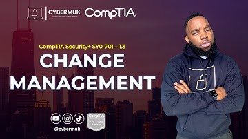 1.3 - Change Management (CompTIA Security+ SY0-701)