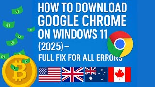 How to Download Google Chrome on Windows 11 (2025) – Full Fix for All Errors  USA, UK, AUS, CAN