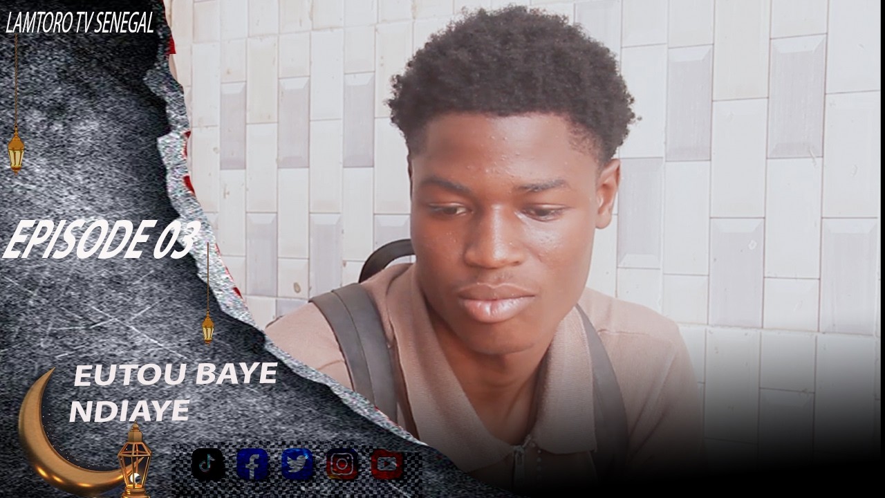 EUTOU BAYE NDIAYE EPISODE 03