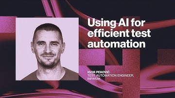 Using AI for efficient test automation by Igor Peković