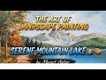 The Art of Landscape Painting: Serene Mountain Lake 🏔️🎨