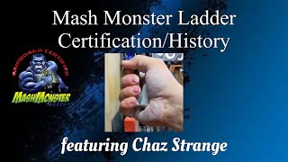 Mash Monster Ladder and Gripper Certification History (w/ Chaz Strange)