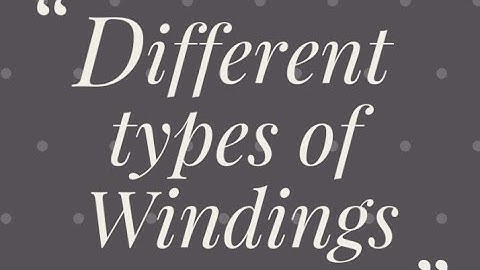 Different Types of Windings