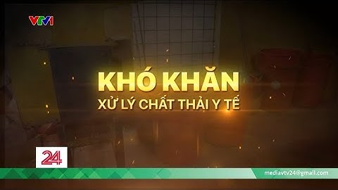 Khó khăn xử lý chất thải y tế  | VTV