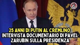 25 Anni di Putin al Cremlino - Intervista documentario di Pavel Zarubin sui 25 anni di presidenza