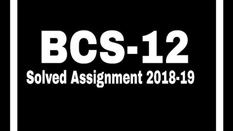 BCS-12 Solved Assignment for 2018-19