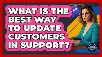 What Is The Best Way To Update Customers In Support? - Customer Support Coach