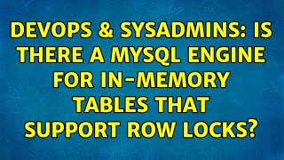 DevOps & SysAdmins: Is there a MySQL engine for in-memory tables that support row locks?