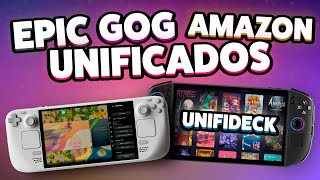 Unifideck: Epic Games, GOG &amp; Amazon Games en UN SÓLO lugar! Steam Deck y demás Handheld PC 👌
