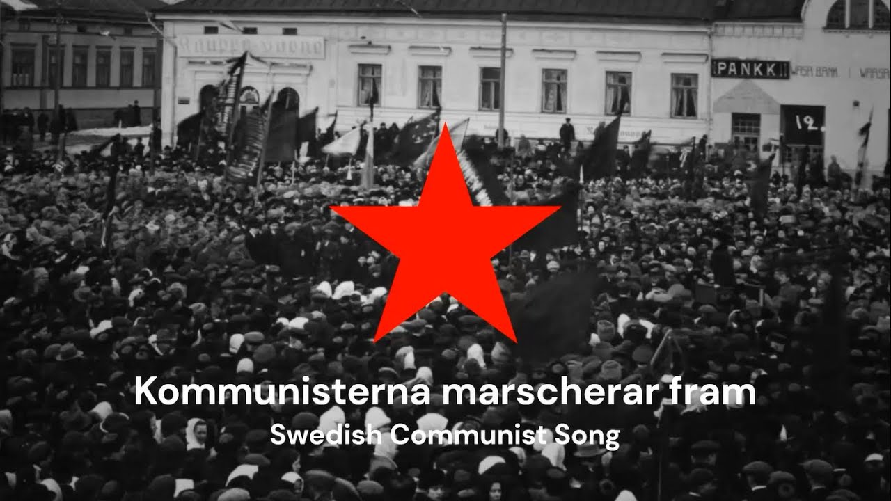 "Kommunisterna marscherar fram" - Swedish Communist Song