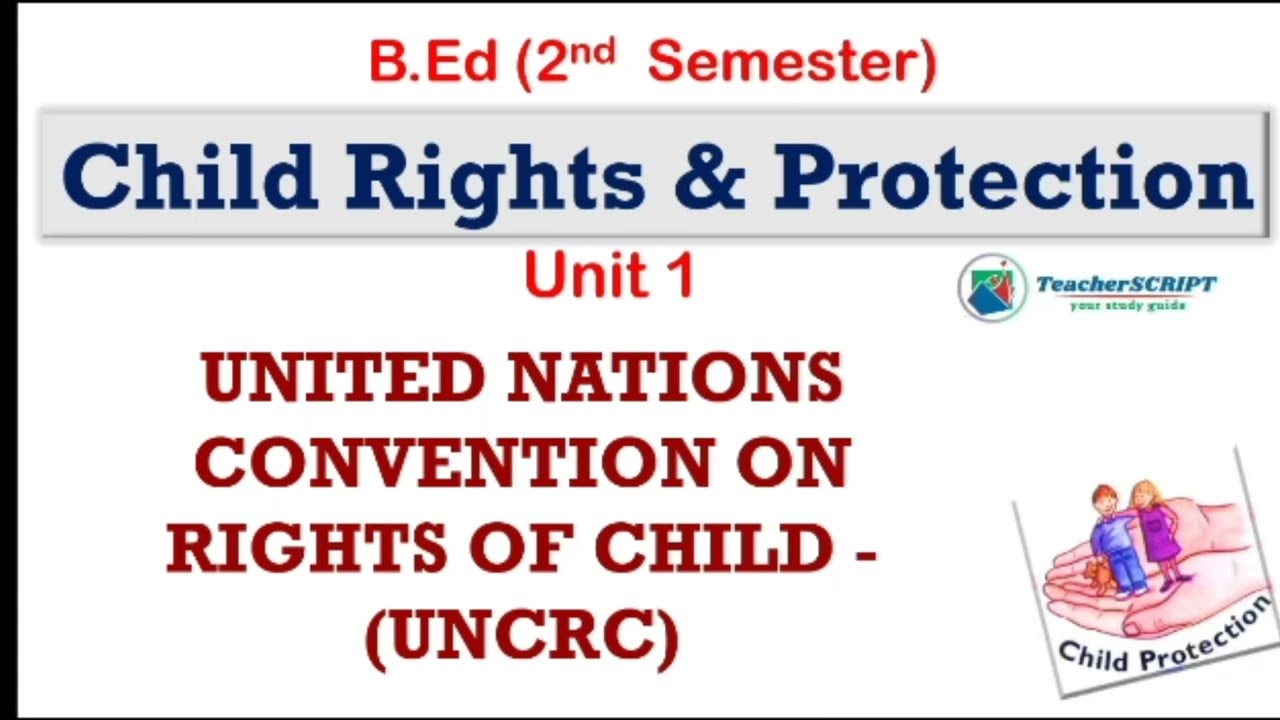 United Nation Convention Right of Child (UNCRC)//Child Right & Protection//B.Ed 2nd Semester