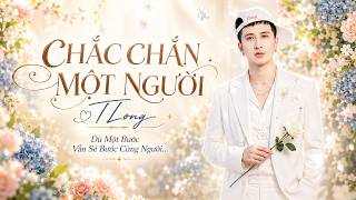 Chắc Chắn Một Người - TLong | Dù Một Bước Vẫn Sẽ Bước Cùng Người
