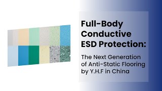 Full-Body Conductive ESD Protection: The Next Generation of Anti-Static Flooring by Y.H.F in China