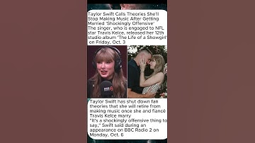 Taylor Swift Calls Theories She’ll Stop Making Music After Getting Married 