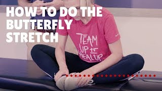 How To Do The Butterfly Stretch
