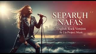 SEPARUH NAFAS - English Rock Version | by LiaProjectMusic