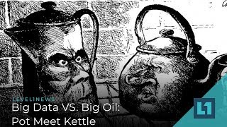 Level1 News November 13 2019: Big Data VS. Big Oil: Pot Meet Kettle screenshot 4