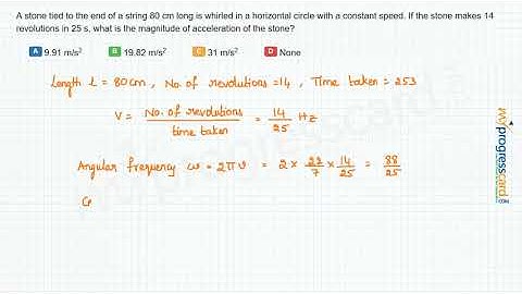 A stone tied to the end of a string 80 cm long is whirled