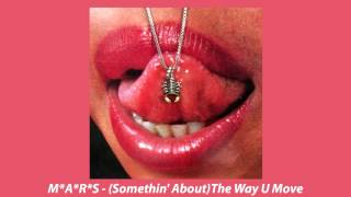 Video thumbnail of "M*A*R*S - (Somethin' About)The Way U Move"