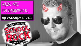 Video thumbnail of "Heal Me, I'm Heartsick - No Vacancy Cover [from School Of Rock]"