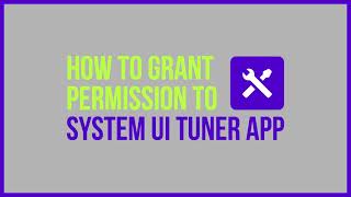 How to grant permissions to System UI Tuner app by Zachary Wander screenshot 1
