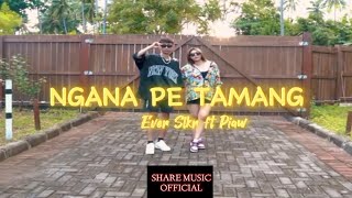 NGANA PE TAMANG - Ever Slkr ft Piaw ( Disco Tanah )