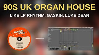 How To Make 90s UK Organ House (Spinning Beats Style)