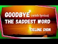 Celine Dion - Goodbye The Saddest Word (Lyrics)