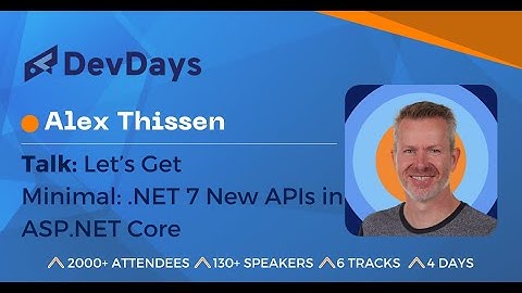 Alex Thissen: Let’s Get Minimal: .NET 7 New APIs in ASP.NET Core