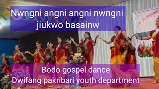 Nwngni Angni Angni Jiukwo Basainw, Bodo Gospel Dance By Dwifang Pakribari Yd