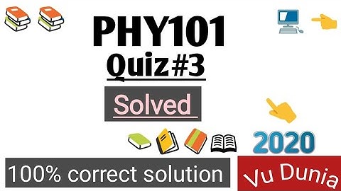 PHY101 Quiz#3 Solved 2020 || correct solution || virtual university of pakistan