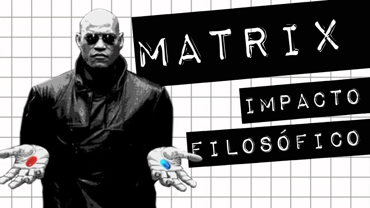 MATRIX: IMPACTO FILOSÓFICO