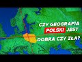 Dlaczego położenie POLSKI jest ZŁE, ale też DOBRE?