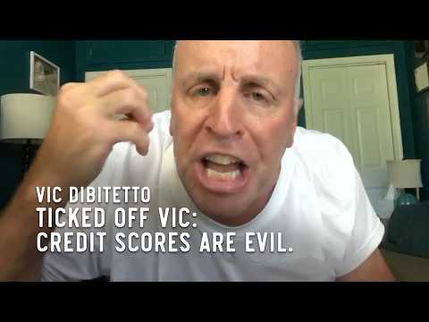 Ticked Off Vic: Credit scores are evil.