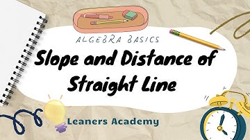 Algebra Basics - Slope and Distance between 2 points, Slope and Distance in Coordinate Geometry