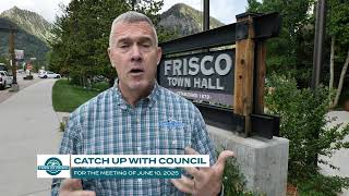 Recap of Frisco, Colorado June 10, 2025 Town Council Meeting