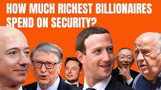 Famous How Much Do The Richest Billionaires Spend on Security? - Woosh TV Wealth