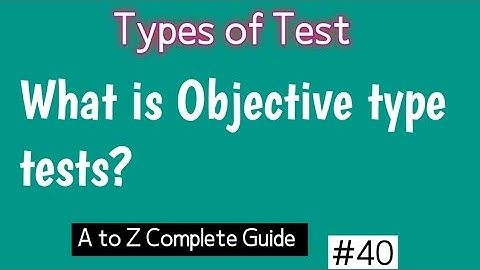 What is objective test | multiple choice items | Types of test
