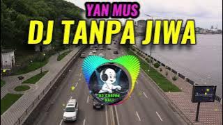 DJ TANPA JIWA YAN MUS DJ REMIX BALI LAWAS.!