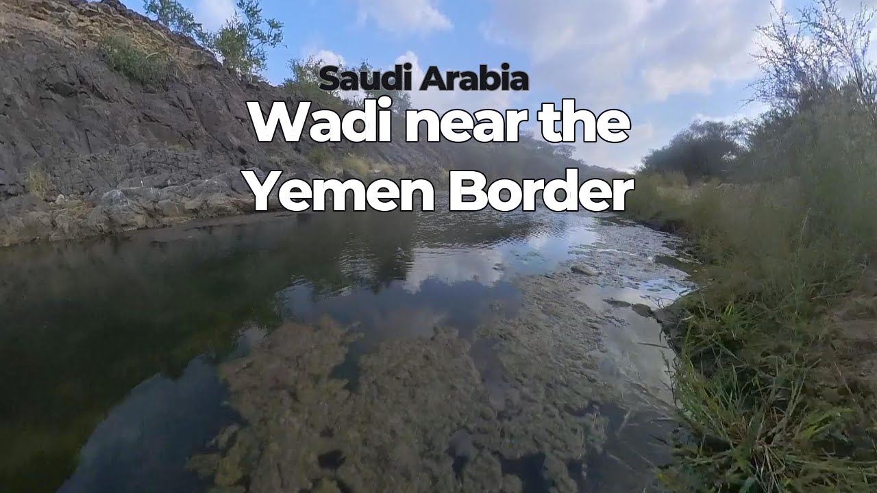 At the Yemen Border Exploring a Wadi Alone – Saudi Arabia
