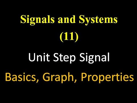 Signals and Systems 11: Unit Step Signal: Basics, Graph and Properties ...