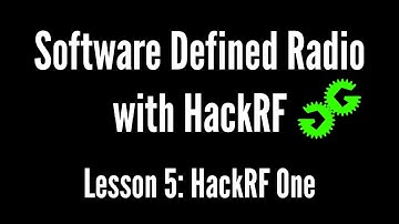 Software Defined Radio with HackRF by Michael Ossmann, Lesson 5: HackRF One