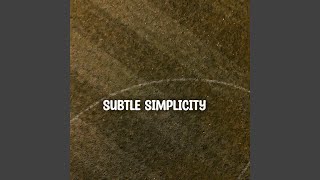 Subtle Simplicity