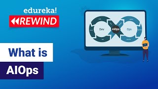 what is aiops  | aiops use cases |  devops for beginners | devops training | edureka rewind - 6
