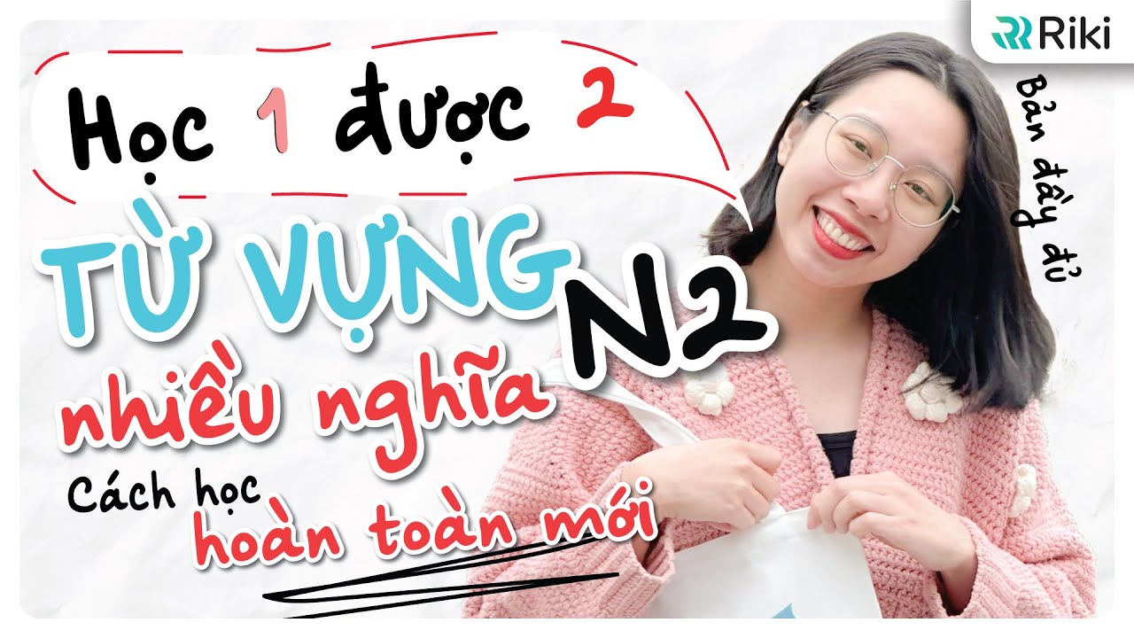 [BẢN ĐẦY ĐỦ] 1 TIẾNG tổng hợp TỪ VỰNG N2 NÂNG CAO giúp đạt 120+ JLPT 7/2024