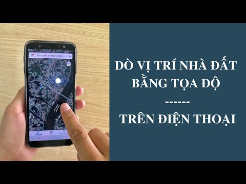 DÒ VỊ TRÍ NHÀ ĐẤT BẰNG TỌA ĐỘ TRÊN ĐIỆN THOẠI