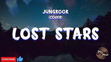 Jungkook (Cover)   Lost Stars (Lyrics)