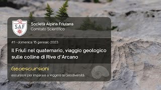 Il Friuli Nel Quaternario, Viaggio Geologico Sulle Colline Di Rive Darcano